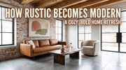 The New Frontier of Home Design: How to Make Rustic Feel Remarkably Modern