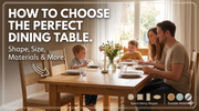 How to Choose a Dining Table for Your Home