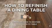 How to Refinish Dining Table Wood in a Weekend