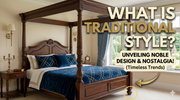 The New Traditional: How to Bring Timeless Furniture Style into Your Modern Home