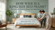 How Wide Is a King Size Bed Frame? The Ultimate Guide to Sizing Your Sleep Sanctuary